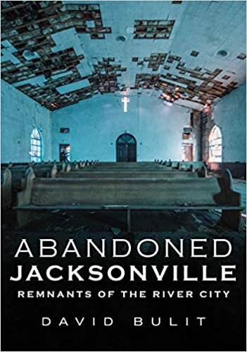 indir Abandoned Jacksonville: Remnants of the River City (America Through Time)