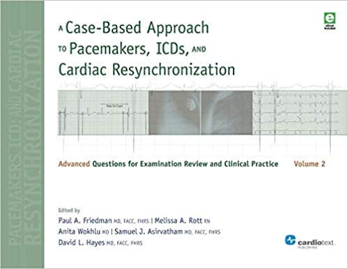 تحميل A Case-Based Approach to Pacemakers, ICDs, and Cardiac Resynchronization: Volume 2: Advanced Questions for Examination Review and Clinical Practice