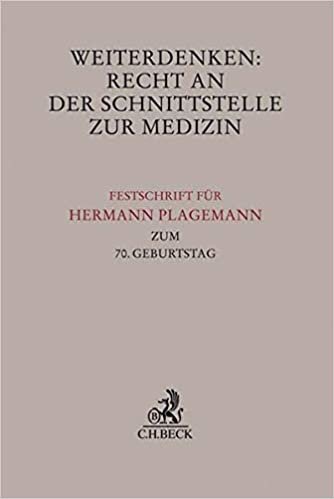 Weiterdenken: Recht an der Schnittstelle zur Medizin: Festschrift für Hermann Plagemann zum 70. Geburtstag indir
