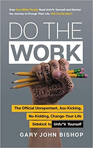 Do the Work: The Official Unrepentant, Ass-Kicking, No-Kidding, Change-Your-Life Sidekick to Unfu*k Yourself (Unfu*k Yourself series) ダウンロード