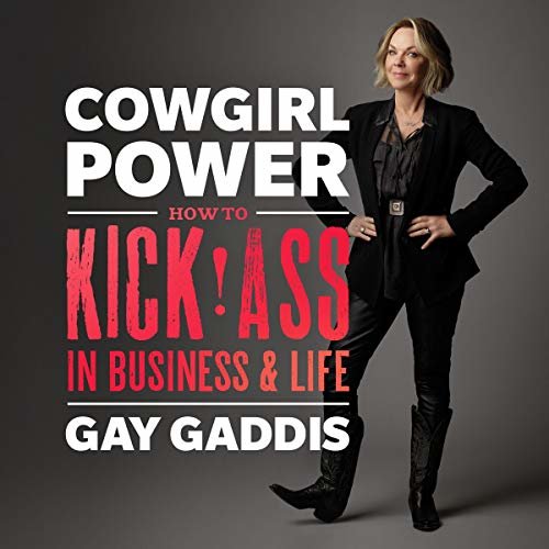 Cowgirl Power: How to Kick Ass in Business and Life