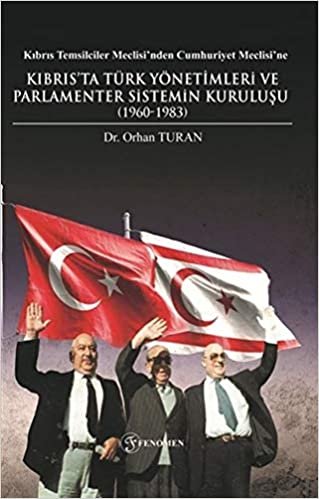 Kıbrıs Temsilciler Meclisi’nden Cumhuriyet Meclisi’ne Kıbrıs’ta Türk Yönetimleri ve Parlamenter Sistemin Kuruluşu (1960-1983) indir