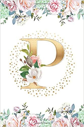 P: Initial Monogram Notebook Letter P with Beautiful Floral for Appreciation Gifts Women and Girls | 6x9 Inch 110 Pages Wide Ruled Paper Lined Notebook Journal indir