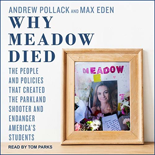 ダウンロード  Why Meadow Died: The People and Policies That Created the Parkland Shooter and Endanger America's Students 本