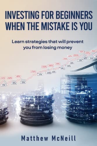 ダウンロード  Investing for Beginners When the Mistake is You: Learn Strategies that will Prevent You from Loosing Money (English Edition) 本