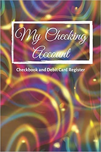 My Checking Account: V.6 - Checkbook and Debit Card Register ; Personal Checking Account Balance, Simple Transaction Leager / double-sided perfect binding, non-perforated indir