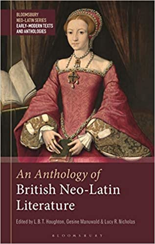 indir An Anthology of British Neo-Latin Literature (Bloomsbury Neo-Latin Series: Early Modern Texts and Anthologies, Band 1)