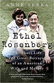 تحميل Ethel Rosenberg: The Short Life and Great Betrayal of an American Wife and Mother