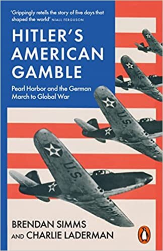 Hitler's American Gamble: Pearl Harbor and the German March to Global War