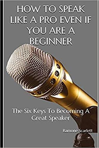 تحميل How to Speak Like a Pro Even If You Are a Beginner: The Six Keys To Becoming A Great Speaker