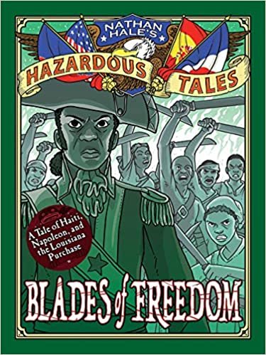 Blades of Freedom (Nathan Hales Hazardous Tales #10): A Louisiana Purchase Tale (Nathan Hale's Hazardous Tales)