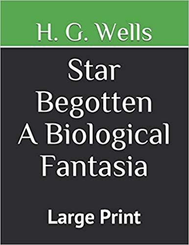 indir Star Begotten A Biological Fantasia: Large Print