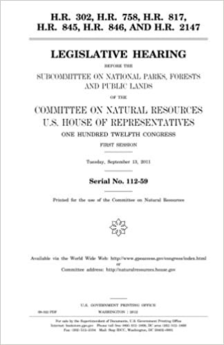indir H.R. 302, H.R. 758, H.R. 817, H.R. 845, H.R. 846, and H.R. 2147  : legislative hearing before the Subcommittee on National Parks, Forests, and Public ... One Hundred Twelfth Congress,