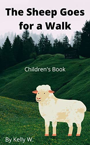 The Sheep Goes for a Walk : Children's book/ Kid's book/ Picture book (Kelly W.'s Kidz Story books) (English Edition)