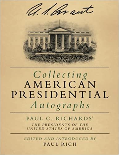 Collecting American Presidential Autographs: Paul C. Richards' The Presidents of the United States of America indir