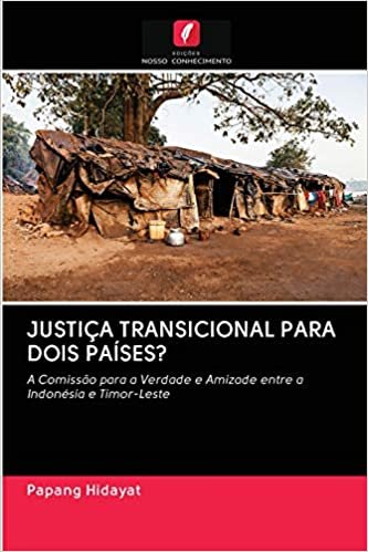 JUSTIÇA TRANSICIONAL PARA DOIS PAÍSES?: A Comissão para a Verdade e Amizade entre a Indonésia e Timor-Leste indir