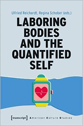 Laboring Bodies and the Quantified Self (American Culture Studies) indir