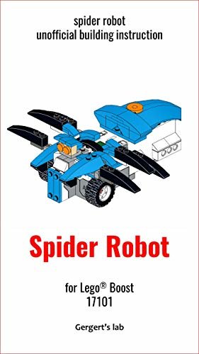 Spider robot for Lego Boost 17101 instruction with programs (Build Boost Robots — a series of instructions for assembling robots with Boost 17101) (English Edition)