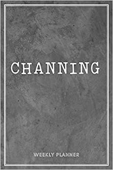 Channing Weekly Planner: Appointment To-Do Lists Undated Journal Personalized Personal Name Notes Grey Loft Art For Men Teens Boys & Kids Teachers Student School Supplies Gifts