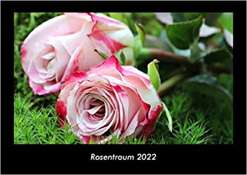 ダウンロード  Rosentraum 2022 Fotokalender DIN A3: Monatskalender mit Bild-Motiven aus Fauna und Flora, Natur, Blumen und Pflanzen 本