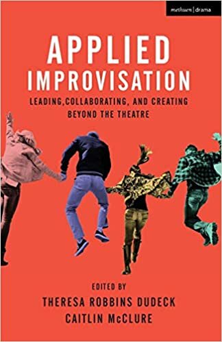 ダウンロード  Applied Improvisation: Leading, Collaborating, and Creating Beyond the Theatre 本