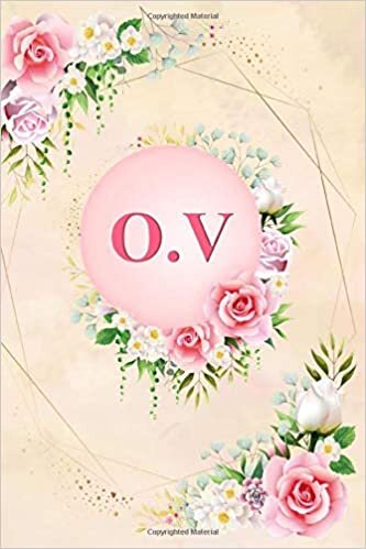 O.V: Elegant Pink Initial Monogram Two Letters O.V Notebook Alphabetical Journal for Writing & Notes, Romantic Personalized Diary Monogrammed Birthday ... Men (6x9 110 Ruled Pages Matte Floral Cover) indir