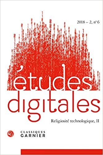 Religiosite Technologique: Religiosité technologique, II (Etudes Digitales, Band 2): 2018 - 2, n° 6 indir