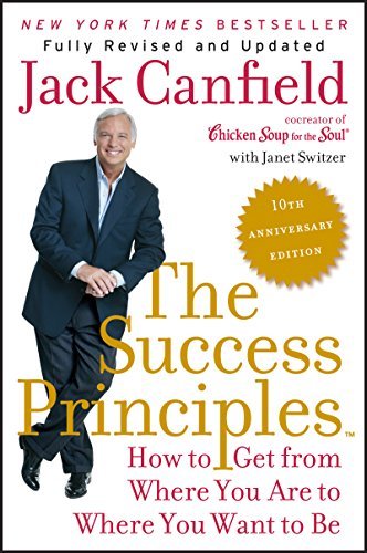 ダウンロード  The Success Principles(TM) - 10th Anniversary Edition: How to Get from Where You Are to Where You Want to Be (English Edition) 本
