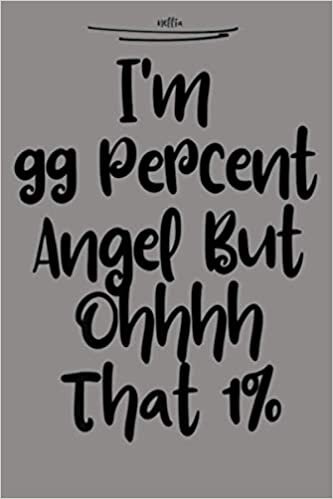indir Funny I M 99 Percent Angel But Ohhhh That 1 Premium: Notebook Planner - 6x9 inch Daily Planner Journal, To Do List Notebook, Daily Organizer, 114 Pages