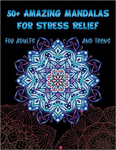 50+ Amazing Mandalas For Stress Relief For Adults And s: Mandala Coloring Book With 50+ Mandalas To Color | Stress Relief And Relaxation Coloring Pages For Adults And s indir