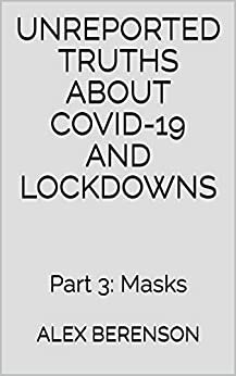Unreported Truths About Covid-19 and Lockdowns: Part 3: Masks (English Edition)