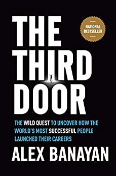The Third Door: The Wild Quest to Uncover How the World's Most Successful People Launched Their Careers (English Edition)