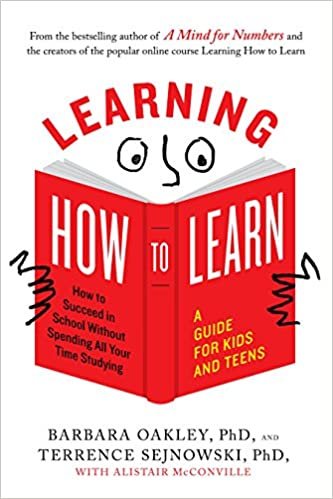 Learning How to Learn: How to Succeed in School Without Spending All Your Time Studying; A Guide for Kids and Teens indir