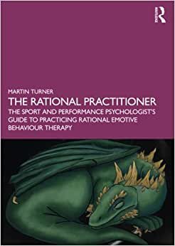 تحميل The Rational Practitioner: The Sport and Performance Psychologist’s Guide To Practicing Rational Emotive Behaviour Therapy