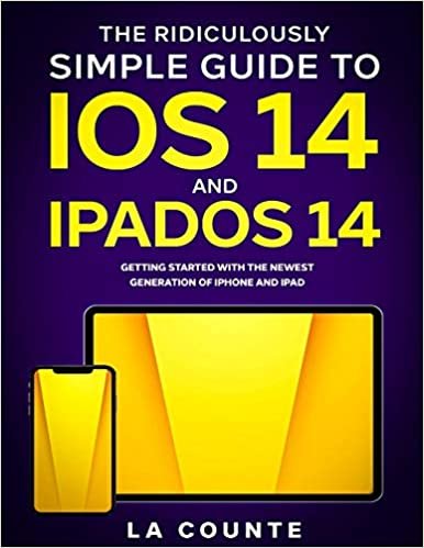 The Ridiculously Simple Guide to iOS 14 and iPadOS 14: Getting Started With the Newest Generation of iPhone and iPad indir