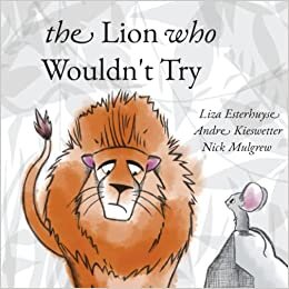 تحميل The Lion Who Wouldn&#39;t Try: A Story About Winning, Losing... and Trying !