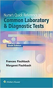 Nurse`S Quick Reference To Common Laboratory & Diagnostic Tests By Frances Talaska Fischbach, Marshall Barnett Dunning