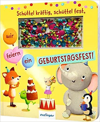 تحميل Schüttel-Pappe: Schüttel kräftig, schüttel fest, wir feiern ein Geburtstagsfest!: Mitmach-Buch mit Glitzerkonfetti