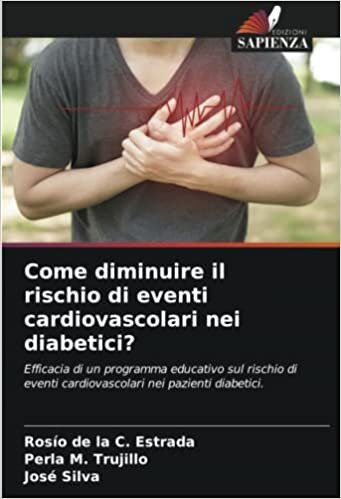 Come diminuire il rischio di eventi cardiovascolari nei diabetici?: Efficacia di un programma educativo sul rischio di eventi cardiovascolari nei pazienti diabetici.