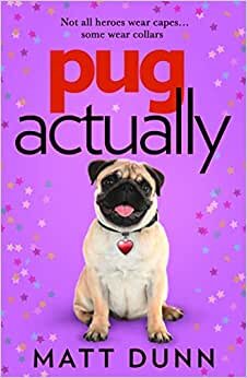 تحميل Pug Actually: From the half-a-million-copy bestselling author comes a romantic comedy with a four-legged hero…