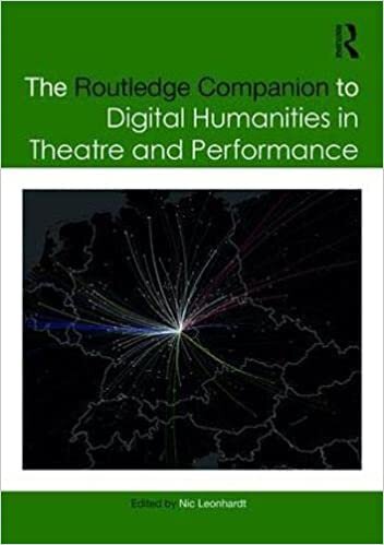 The Routledge Companion to Digital Humanities in Theatre and Performance (Routledge Companions)