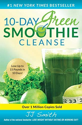 10-Day Green Smoothie Cleanse: Lose Up to 15 Pounds in 10 Days! (English Edition)