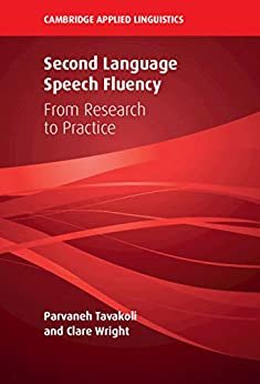 Second Language Speech Fluency: From Research to Practice (Cambridge Applied Linguistics) (English Edition)