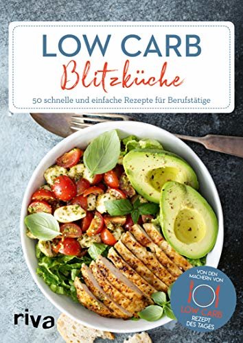 Low-Carb-Blitzküche: 50 schnelle und einfache Rezepte für Berufstätige (German Edition) ダウンロード