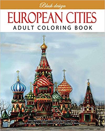 indir European Cities: Adult Coloring Book (Stress Relieving Creative Fun Drawings to Calm Down, Reduce Anxiety &amp; Relax.Great Christmas Gift Idea For Men &amp; Women 2020-2021, Band 14)