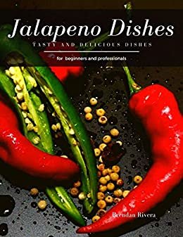 ダウンロード  Jalapeno Dishes: Tasty and Delicious dishes (English Edition) 本