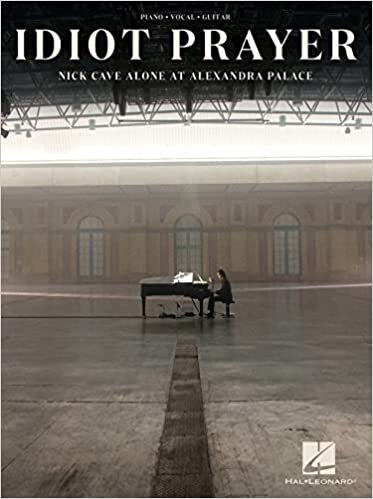 ダウンロード  Idiot Prayer: Nick Cave Alone at Alexandra Palace: Piano-Vocal-Guitar 本