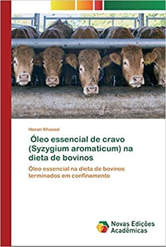indir Óleo essencial de cravo (Syzygium aromaticum) na dieta de bovinos: Óleo essencial na dieta de bovinos terminados em confinamento