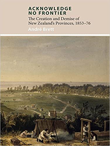 تحميل Acknowledge No Frontier: The Creation &amp; Demise of NZ&#39;s Provinces 1853-76