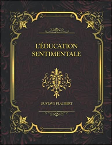 L'Éducation Sentimentale: Gustave Flaubert (French Edition)